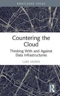 クラウドの時代を考える<br>Countering the Cloud : Thinking with and against Data Infrastructures (Routledge Focus on It & Society)