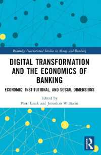 Digital Transformation and the Economics of Banking : Economic, Institutional, and Social Dimensions (Routledge International Studies in Money and Banking)