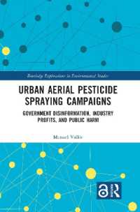 Urban Aerial Pesticide Spraying Campaigns : Government Disinformation, Industry Profits, and Public Harm (Routledge Explorations in Environmental Studies)