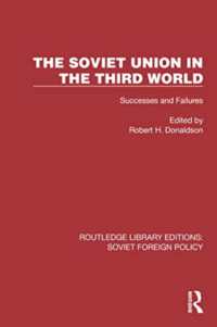 The Soviet Union in the Third World : Successes and Failures (Routledge Library Editions: Soviet Foreign Policy)