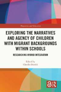 Exploring the Narratives and Agency of Children with Migrant Backgrounds within Schools : Researching Hybrid Integration (Migration and Education)