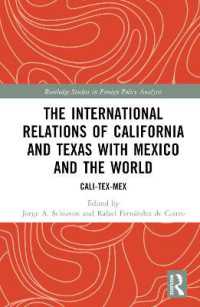 The International Relations of California and Texas with Mexico and the World : Cali-Tex-Mex (Routledge Studies in Foreign Policy Analysis)