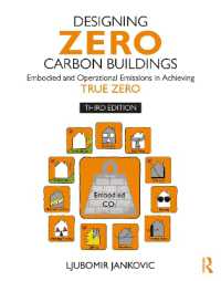 炭素ゼロ建造物設計：動的シミュレーション法（第３版）<br>Designing Zero Carbon Buildings : Embodied and Operational Emissions in Achieving True Zero （3RD）