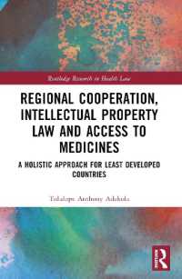 Regional Cooperation, Intellectual Property Law and Access to Medicines : A Holistic Approach for Least Developed Countries (Routledge Research in Health Law)