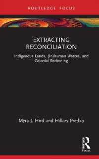 Extracting Reconciliation : Indigenous Lands, (In)human Wastes, and Colonial Reckoning (More than Human Humanities)