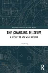 The Changing Museum : A History of New Walk Museum (Routledge Research in Museum Studies)