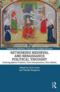 中世・ルネサンス政治思想再考<br>Rethinking Medieval and Renaissance Political Thought : Historiographical Problems, Fresh Interpretations, New Debates (Themes in Medieval and Early Modern History)
