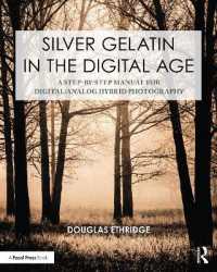 Silver Gelatin in the Digital Age : A Step-by-Step Manual for Digital/Analog Hybrid Photography (Contemporary Practices in Alternative Process Photography)