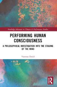 Performing Human Consciousness : A Philosophical Investigation into the Staging of the Mind (Routledge Advances in Theatre & Performance Studies)