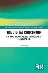 デジタル法廷<br>The Digital Courtroom : Participation, Attendance, Engagement and Consumption (Routledge Contemporary Issues in Criminal Justice and Procedure)