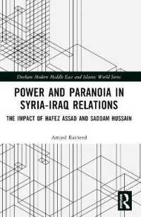 Power and Paranoia in Syria-Iraq Relations : The Impact of Hafez Assad and Saddam Hussain (Durham Modern Middle East and Islamic World Series)