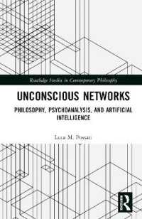 無意識ネットワーク：哲学・精神分析・人工知能<br>Unconscious Networks : Philosophy, Psychoanalysis, and Artificial Intelligence (Routledge Studies in Contemporary Philosophy)