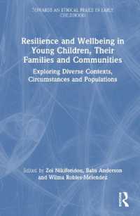 Resilience and Wellbeing in Young Children, Their Families and Communities : Exploring Diverse Contexts, Circumstances and Populations (Towards an Ethical Praxis in Early Childhood)
