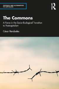 コモンズ：ポスト資本主義への社会生態学的移行における力<br>The Commons : A Force in the Socio-Ecological Transition to Postcapitalism (Critiques and Alternatives to Capitalism)