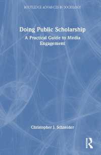 公共に開かれた研究を行う：メディア関与への実践ガイド<br>Doing Public Scholarship : A Practical Guide to Media Engagement (Routledge Advances in Sociology)