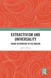 Extractivism and Universality : Inside an Uprising in the Amazon (Critiques and Alternatives to Capitalism)