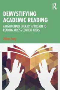 Demystifying Academic Reading : A Disciplinary Literacy Approach to Reading Across Content Areas
