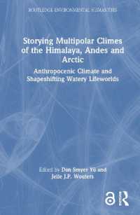 Storying Multipolar Climes of the Himalaya, Andes and Arctic : Anthropocenic Climate and Shapeshifting Watery Lifeworlds (Routledge Environmental Humanities)