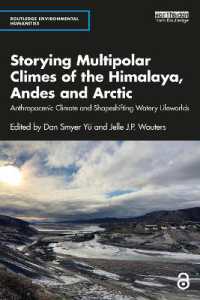 Storying Multipolar Climes of the Himalaya, Andes and Arctic : Anthropocenic Climate and Shapeshifting Watery Lifeworlds (Routledge Environmental Humanities)