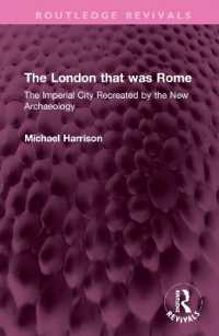 The London that was Rome : The Imperial City Recreated by the New Archaeology (Routledge Revivals)