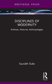 Disciplines of Modernity : Archives, Histories, Anthropologies (Routledge Focus on Modern Subjects)