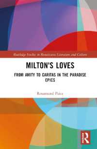 Milton's Loves : From Amity to Caritas in the Paradise Epics (Routledge Studies in Renaissance Literature and Culture)