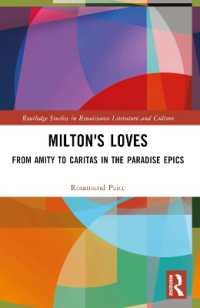 Milton's Loves : From Amity to Caritas in the Paradise Epics (Routledge Studies in Renaissance Literature and Culture)