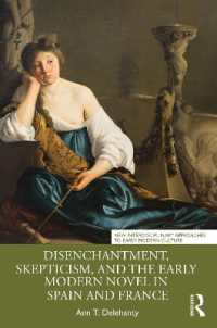 近代初期のスペインとフランスの小説に見る脱魔術化と懐疑主義<br>Disenchantment, Skepticism, and the Early Modern Novel in Spain and France (New Interdisciplinary Approaches to Early Modern Culture)