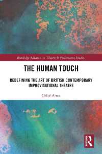 The Human Touch : Redefining the Art of British Contemporary Improvisational Theatre (Routledge Advances in Theatre & Performance Studies)