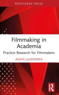 Filmmaking in Academia : Practice Research for Filmmakers (Routledge Studies in Media Theory and Practice)