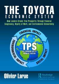 The Toyota Economic System : How Leaders Create True Prosperity through Financial Congruency， Dignity of Work， and Environmental Stewardship