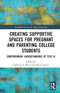 Creating Supportive Spaces for Pregnant and Parenting College Students : Contemporary Understandings of Title IX (Routledge Research in Higher Education)