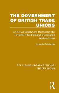 The Government of British Trade Unions : A Study of Apathy and the Democratic Process in the Transport and General Workers Union (Routledge Library Editions: Trade Unions)