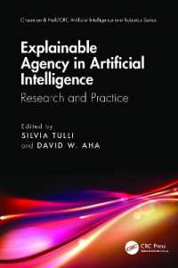 人工知能における説明可能な行為主体：研究と実践<br>Explainable Agency in Artificial Intelligence : Research and Practice (Chapman & Hall/crc Artificial Intelligence and Robotics Series)