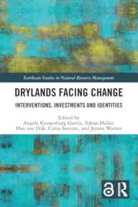 Drylands Facing Change : Interventions, Investments and Identities (Earthscan Studies in Natural Resource Management)