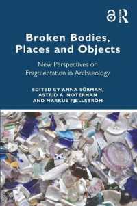Broken Bodies, Places and Objects : New Perspectives on Fragmentation in Archaeology