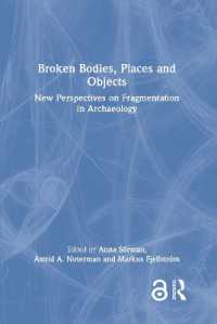 Broken Bodies, Places and Objects : New Perspectives on Fragmentation in Archaeology