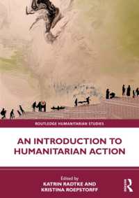 人道支援活動入門<br>An Introduction to Humanitarian Action (Routledge Humanitarian Studies)
