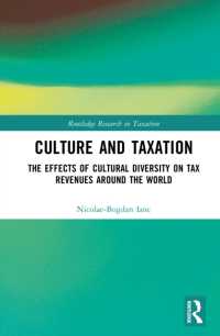 世界の税収と文化的多様性の影響<br>Culture and Taxation : The Effects of Cultural Diversity on Tax Revenues around the World (Routledge Research in Taxation)