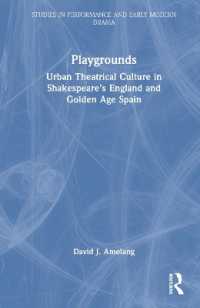 Playgrounds : Urban Theatrical Culture in Shakespeare's England and Golden Age Spain (Studies in Performance and Early Modern Drama)
