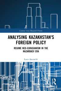 Analysing Kazakhstan's Foreign Policy : Regime neo-Eurasianism in the Nazarbaev era (Central Asia Research Forum)