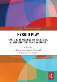 Hybrid Play : Crossing Boundaries in Game Design, Players Identities and Play Spaces (Routledge Advances in Game Studies)