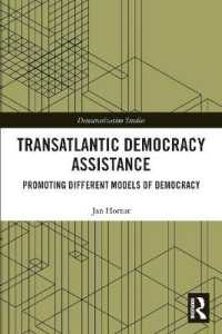 Transatlantic Democracy Assistance : Promoting Different Models of Democracy (Democratization and Autocratization Studies)