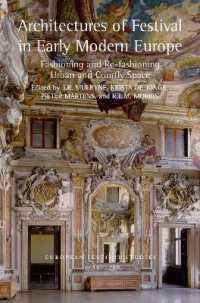 Architectures of Festival in Early Modern Europe : Fashioning and Re-fashioning Urban and Courtly Space (European Festival Studies: 1450-1700)
