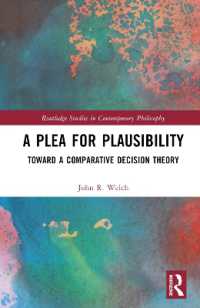 A Plea for Plausibility : Toward a Comparative Decision Theory (Routledge Studies in Contemporary Philosophy)