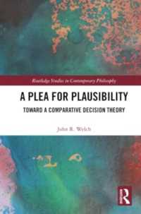 A Plea for Plausibility : Toward a Comparative Decision Theory (Routledge Studies in Contemporary Philosophy)