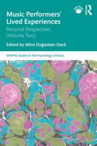 Music Performers' Lived Experiences : Personal Perspectives: Volume Two (Sempre Studies in the Psychology of Music)