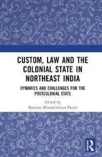 Custom, Law and the Colonial State in Northeast India : Dynamics and Challenges for the Postcolonial State