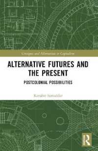 Alternative Futures and the Present : Postcolonial Possibilities (Critiques and Alternatives to Capitalism)