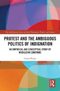 Protest and the Ambiguous Politics of Indignation : An Empirical and Conceptual Study of Mobilizing Emotions (The Mobilization Series on Social Movements, Protest, and Culture)